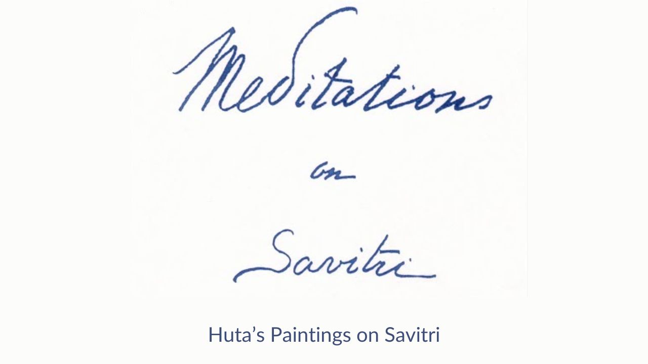 Meditations on Savitri by Huta